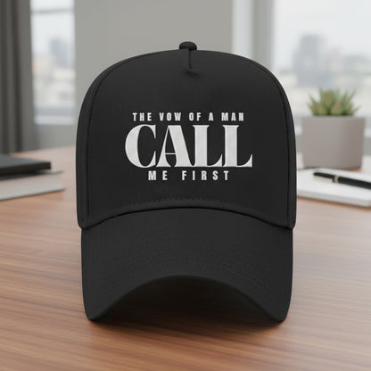 Pre Order- The Vow of A Man Stylish Mid Profile Baseball Cap - 'CALL ME FIRST' Hat for Men, Casual Wear, Gift for Him, Father's Day, Everyday Style Christmas gift for Dad or Husband
