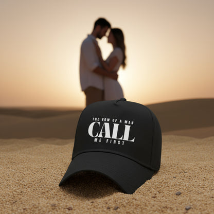 Pre Order- The Vow of A Man Stylish Mid Profile Baseball Cap - 'CALL ME FIRST' Hat for Men, Casual Wear, Gift for Him, Father's Day, Everyday Style Christmas gift for Dad or Husband