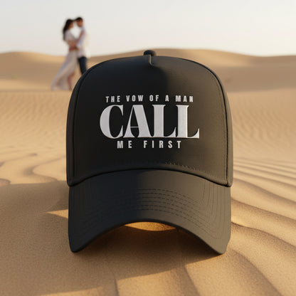 Pre Order- The Vow of A Man Stylish Mid Profile Baseball Cap - 'CALL ME FIRST' Hat for Men, Casual Wear, Gift for Him, Father's Day, Everyday Style Christmas gift for Dad or Husband