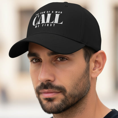Pre Order- The Vow of A Man Stylish Mid Profile Baseball Cap - 'CALL ME FIRST' Hat for Men, Casual Wear, Gift for Him, Father's Day, Everyday Style Christmas gift for Dad or Husband