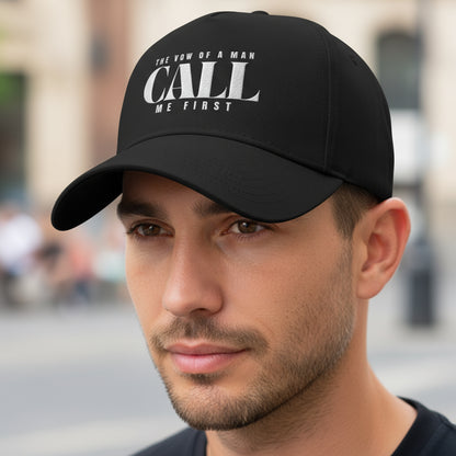 Pre Order- The Vow of A Man Stylish Mid Profile Baseball Cap - 'CALL ME FIRST' Hat for Men, Casual Wear, Gift for Him, Father's Day, Everyday Style Christmas gift for Dad or Husband