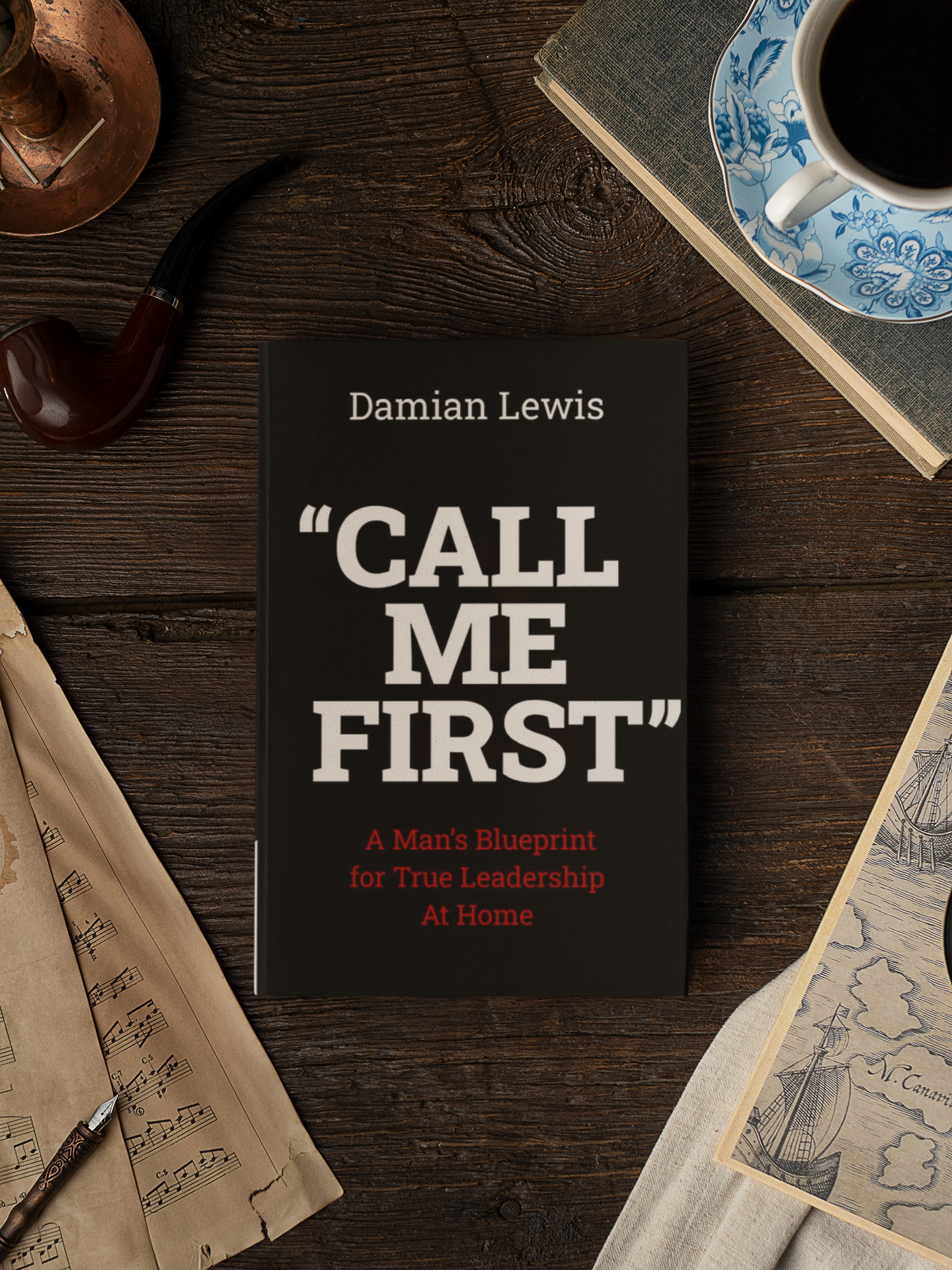 The "call me first"  book A mans blueprint for true leadership at home