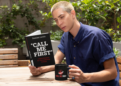 The "call me first"  book A mans blueprint for true leadership at home