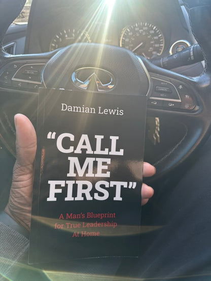 The "call me first"  book A mans blueprint for true leadership at home