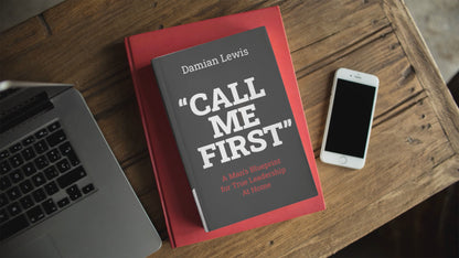 The "call me first"  book A mans blueprint for true leadership at home